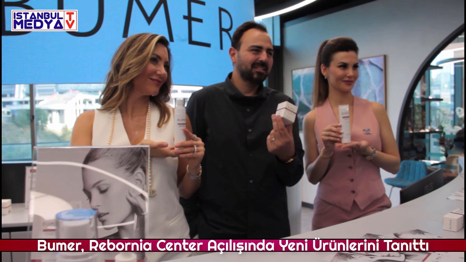 Bumer, rebornia center açılışında yeni Ürünlerini tanıttı burçin ronabar, merve oğuz günaçgün, yaşar günaçgün