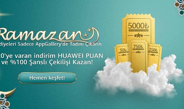 5 milyon tl ye varan hediye paketleri huawei appgallery ramazan kampanyasi nda 8330.jpg