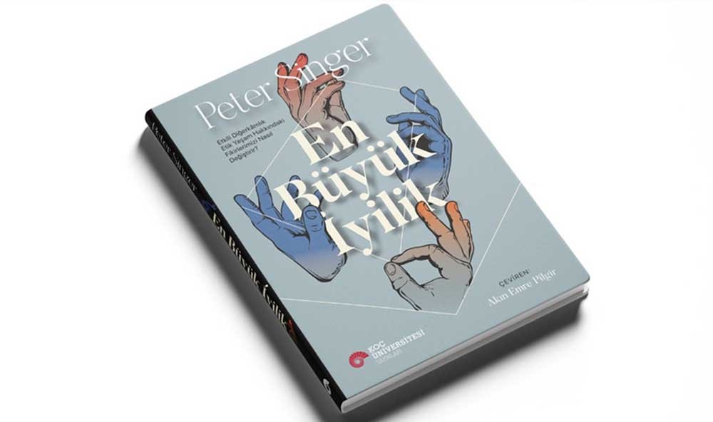 Peter Singer'dan Diğerkâmlık Etik Yaşamın Sırları (2)