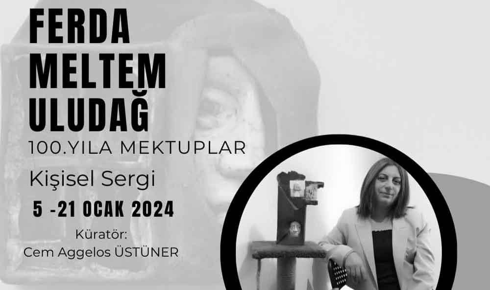 Ferda Meltem Uludağ’ın “100. Yıla Mektuplar” Sergisi İle Sanat Dolu Bir Gece!