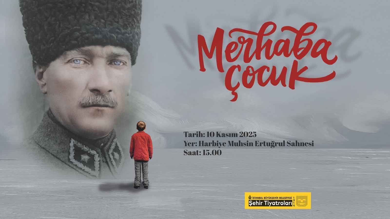 “Merhaba Çocuk” 10 Kasım'da Harbiye Muhsin Ertuğrul Sahnesi’nde
