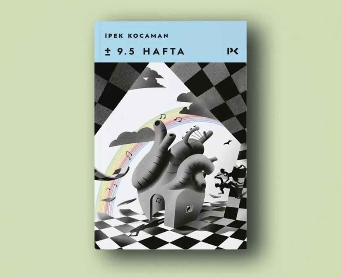 İpek Kocaman’dan Otobiyografik Bir Anlatı ± 9.5 Hafta (2)