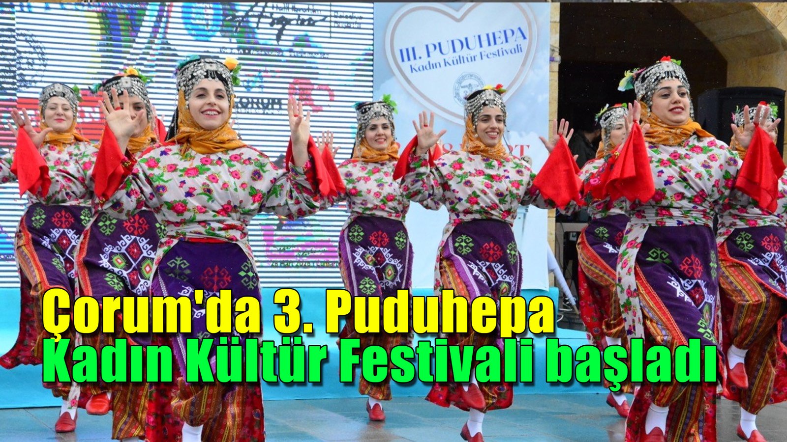 Çorum'da 3. Puduhepa Kadın Kültür Festivali coşkuyla başladı