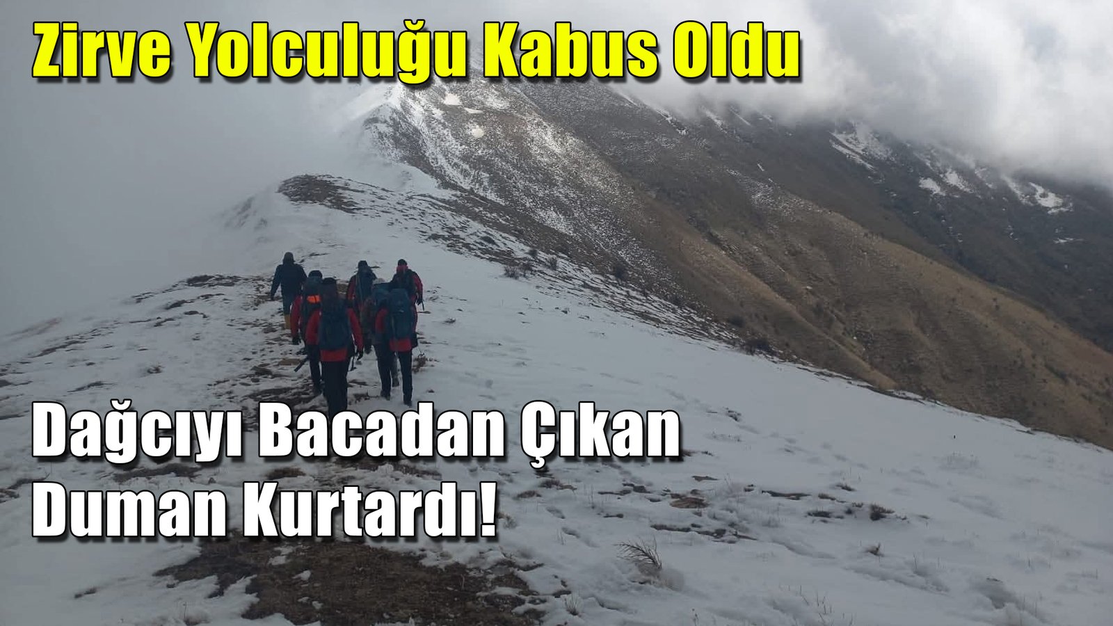 Zirve Yolculuğu Kabus Oldu Dağcıyı Bacadan Çıkan Duman Kurtardı! Manisa, Kayıp Dağcı