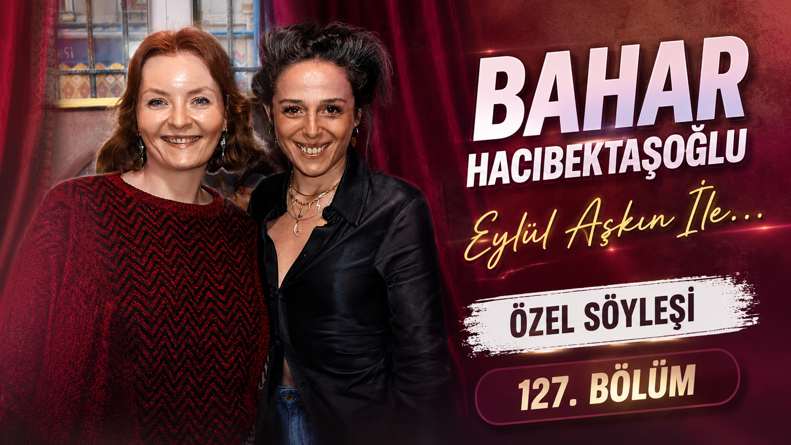 Bahar Hacıbektaşoğlu, Eylül Aşkın İle… Özel Söyleşi, 127. Bölüm